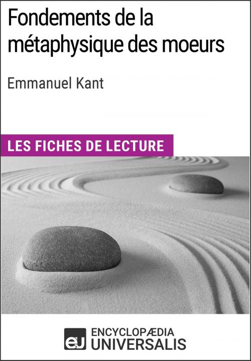 Cover of the book Fondements de la métaphysique des moeurs d'Emmanuel Kant by Encyclopaedia Universalis, Encyclopaedia Universalis