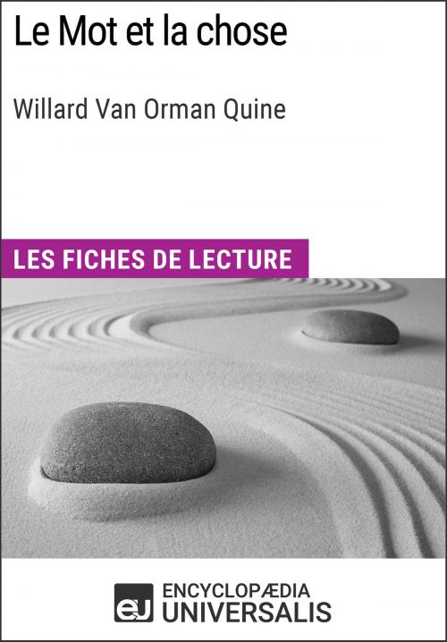 Cover of the book Le Mot et la chose de Willard Van Orman Quine by Encyclopaedia Universalis, Encyclopaedia Universalis