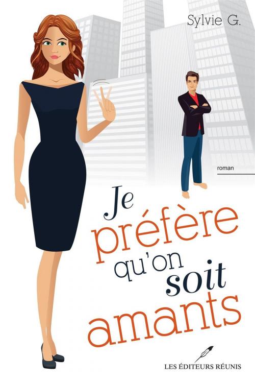 Cover of the book Je préfère qu'on soit amants by Sylvie G., LES EDITEURS RÉUNIS