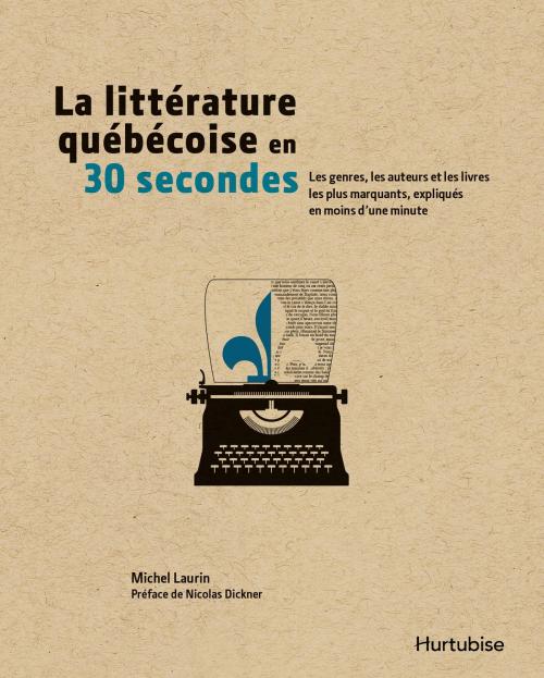 Cover of the book La littérature québécoise en 30 secondes by Michel Laurin, Éditions Hurtubise
