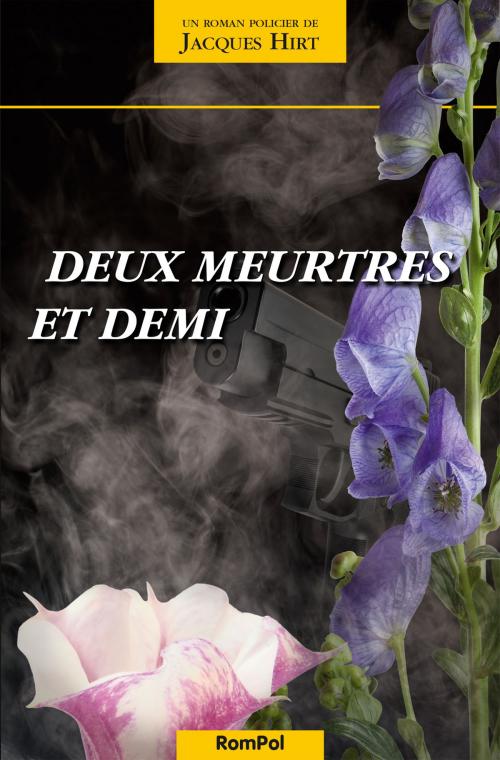 Cover of the book Deux meurtres et demi by Jacques Hirt, RomPol