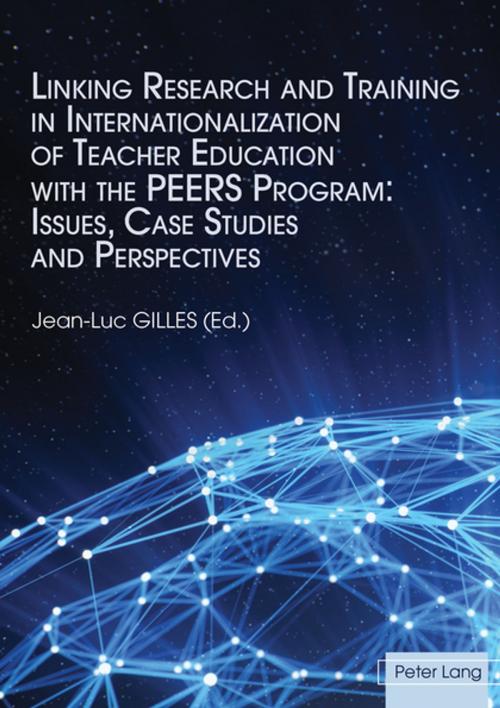 Cover of the book Linking Research and Training in Internationalization of Teacher Education with the PEERS Program: Issues, Case Studies and Perspectives by , Peter Lang