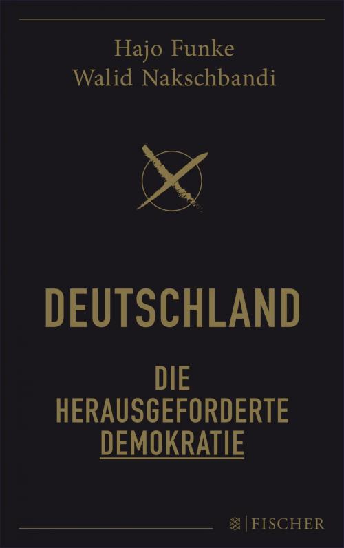 Cover of the book Deutschland – Die herausgeforderte Demokratie by Walid Nakschbandi, Hans-Joachim Funke, FISCHER E-Books