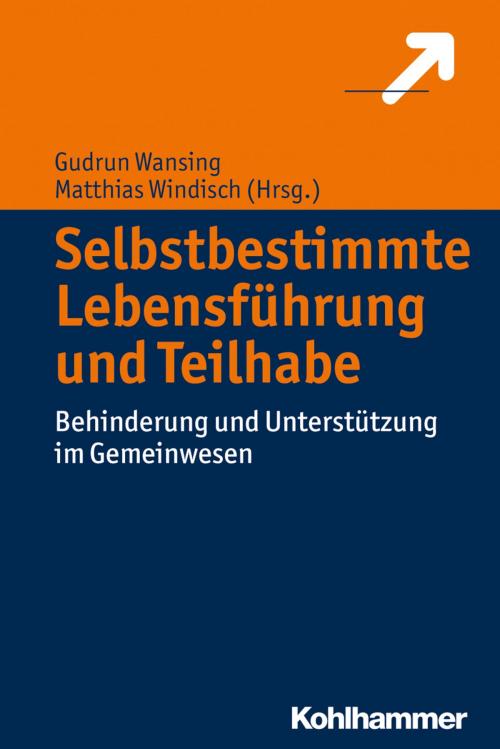 Cover of the book Selbstbestimmte Lebensführung und Teilhabe by , Kohlhammer Verlag