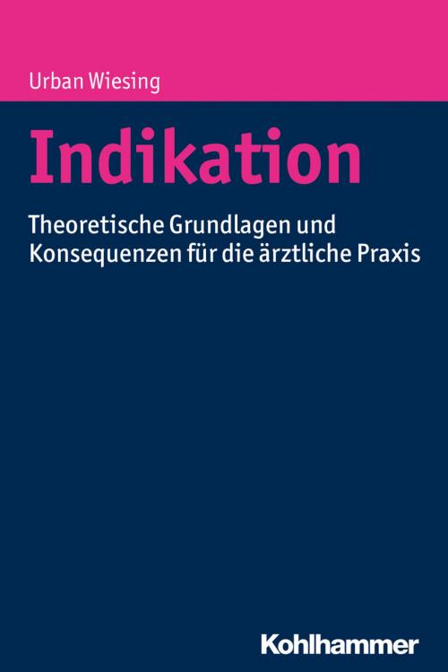 Cover of the book Indikation by Urban Wiesing, Kohlhammer Verlag