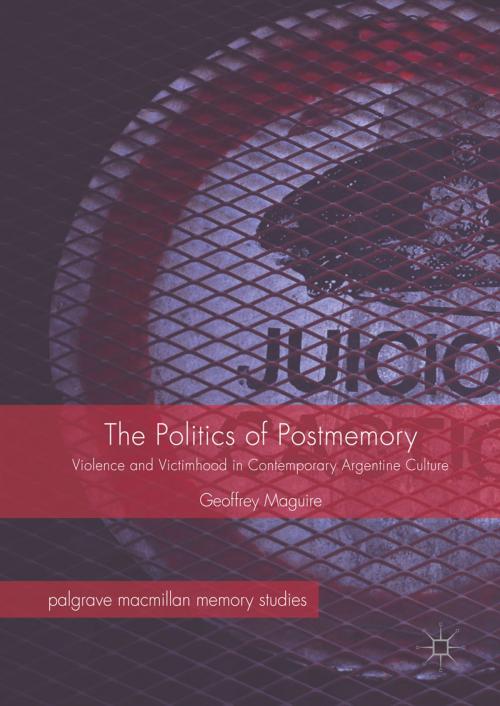 Cover of the book The Politics of Postmemory by Geoffrey Maguire, Springer International Publishing