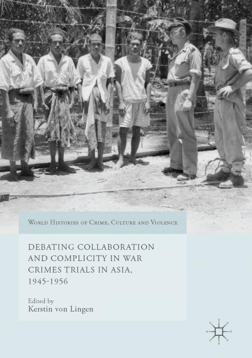 Cover of the book Debating Collaboration and Complicity in War Crimes Trials in Asia, 1945-1956 by , Springer International Publishing