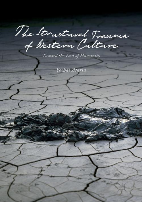 Cover of the book The Structural Trauma of Western Culture by Yochai Ataria, Springer International Publishing