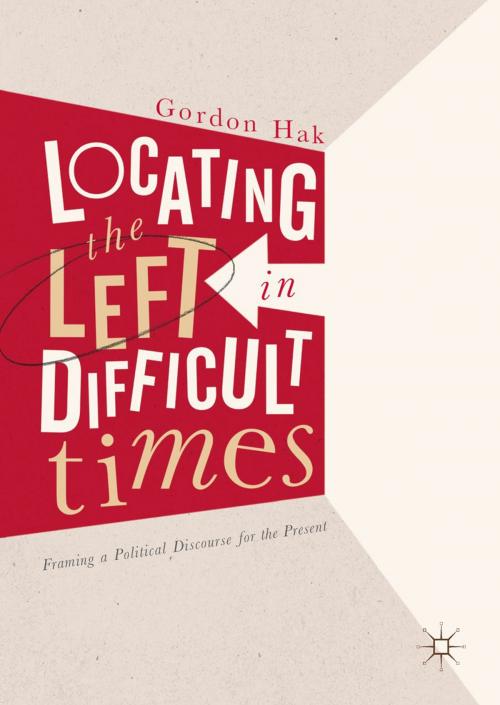 Cover of the book Locating the Left in Difficult Times by Gordon Hak, Springer International Publishing