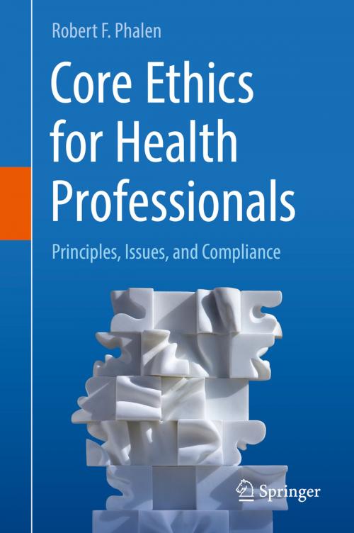 Cover of the book Core Ethics for Health Professionals by Robert F. Phalen, Springer International Publishing