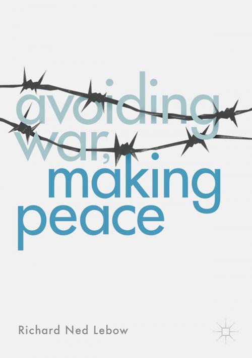 Cover of the book Avoiding War, Making Peace by Richard Ned Lebow, Springer International Publishing