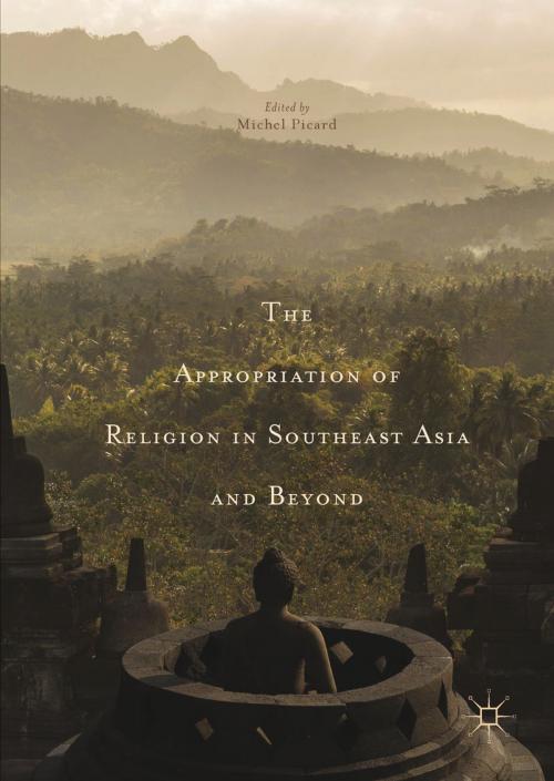 Cover of the book The Appropriation of Religion in Southeast Asia and Beyond by , Springer International Publishing
