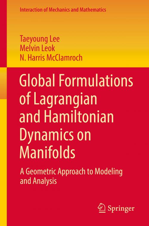 Cover of the book Global Formulations of Lagrangian and Hamiltonian Dynamics on Manifolds by Taeyoung Lee, Melvin Leok, N. Harris McClamroch, Springer International Publishing