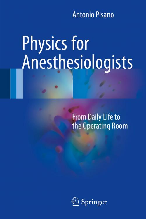 Cover of the book Physics for Anesthesiologists by Antonio Pisano, Springer International Publishing