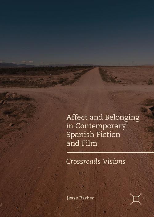 Cover of the book Affect and Belonging in Contemporary Spanish Fiction and Film by Jesse Barker, Springer International Publishing