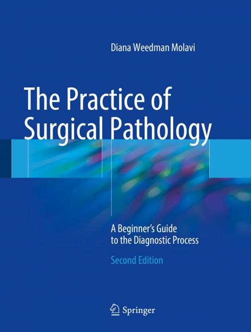Cover of the book The Practice of Surgical Pathology by Diana Weedman Molavi, Springer International Publishing