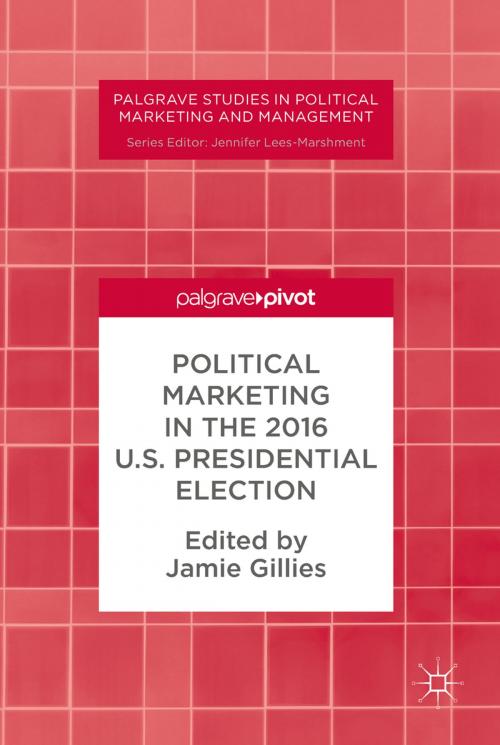 Cover of the book Political Marketing in the 2016 U.S. Presidential Election by , Springer International Publishing