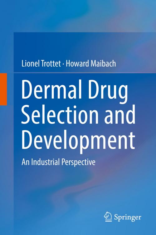 Cover of the book Dermal Drug Selection and Development by Lionel Trottet, Howard Maibach, MD, Springer International Publishing