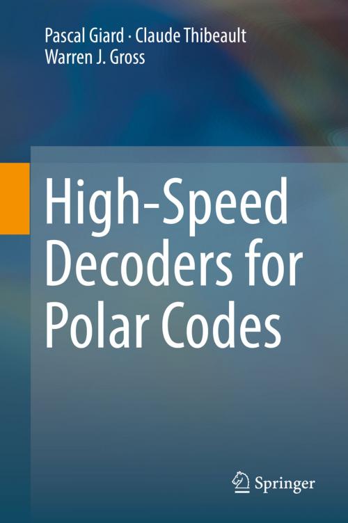 Cover of the book High-Speed Decoders for Polar Codes by Pascal Giard, Warren J. Gross, Claude Thibeault, Springer International Publishing