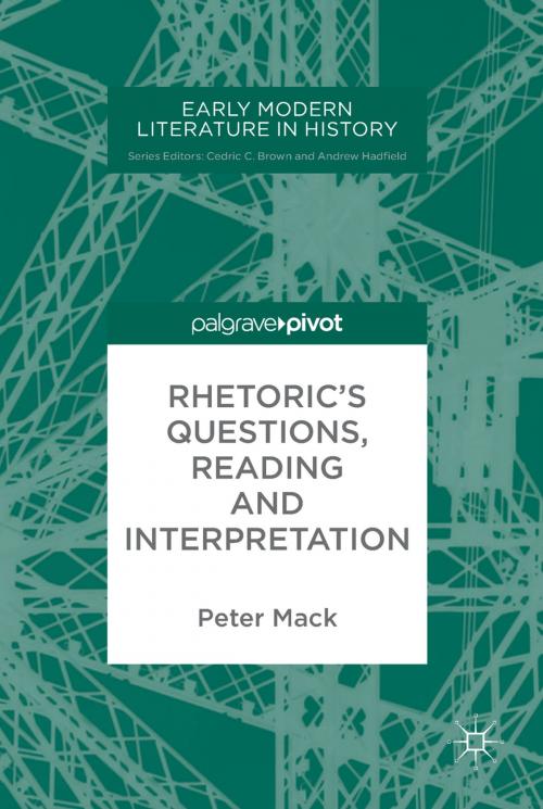 Cover of the book Rhetoric's Questions, Reading and Interpretation by Peter Mack, Springer International Publishing