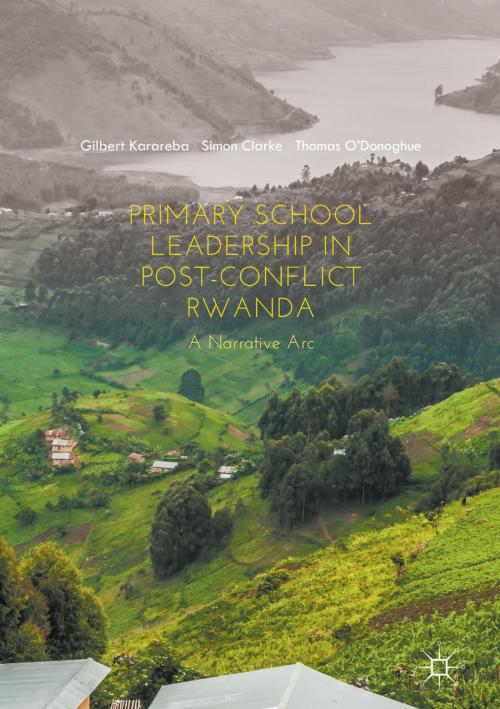 Cover of the book Primary School Leadership in Post-Conflict Rwanda by Gilbert Karareba, Simon Clarke, Thomas O'Donoghue, Springer International Publishing