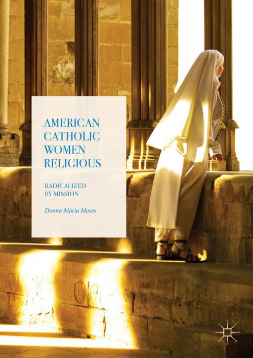 Cover of the book American Catholic Women Religious by Donna Maria Moses, Springer International Publishing