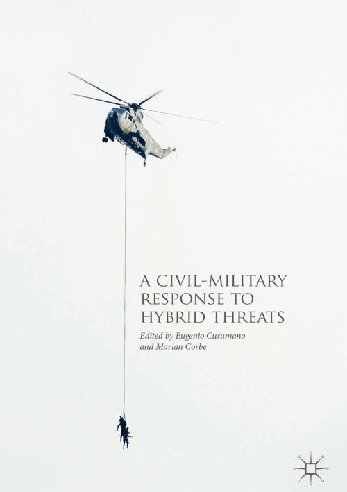 Cover of the book A Civil-Military Response to Hybrid Threats by , Springer International Publishing