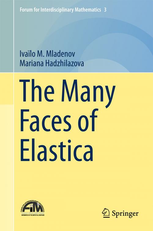 Cover of the book The Many Faces of Elastica by Ivaïlo M. Mladenov, Mariana Hadzhilazova, Springer International Publishing