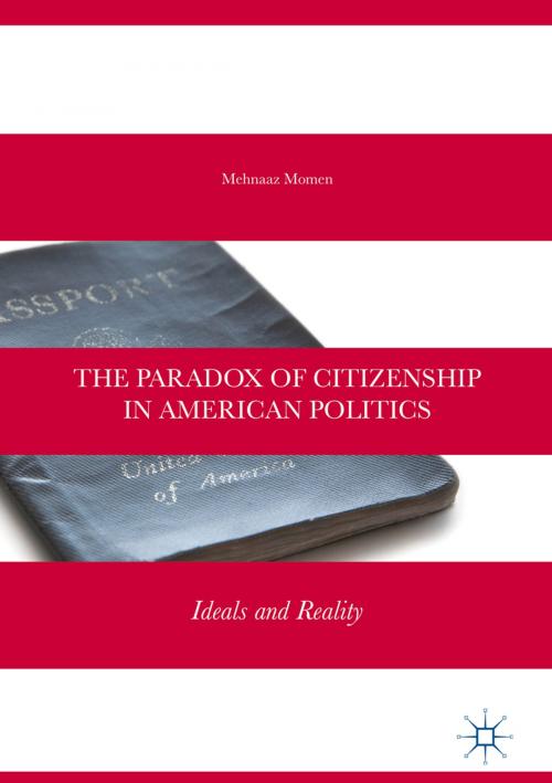 Cover of the book The Paradox of Citizenship in American Politics by Mehnaaz Momen, Springer International Publishing