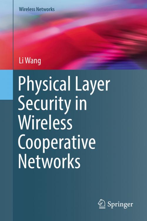 Cover of the book Physical Layer Security in Wireless Cooperative Networks by Li Wang, Springer International Publishing