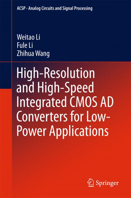 Cover of the book High-Resolution and High-Speed Integrated CMOS AD Converters for Low-Power Applications by Weitao Li, Fule Li, Zhihua Wang, Springer International Publishing