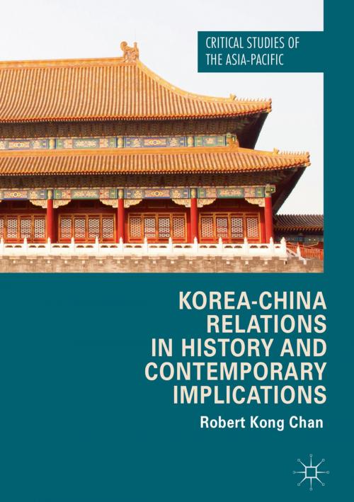 Cover of the book Korea-China Relations in History and Contemporary Implications by Robert Kong Chan, Springer International Publishing