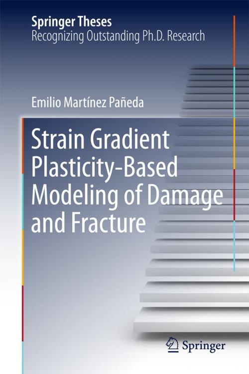 Cover of the book Strain Gradient Plasticity-Based Modeling of Damage and Fracture by Emilio Martínez Pañeda, Springer International Publishing