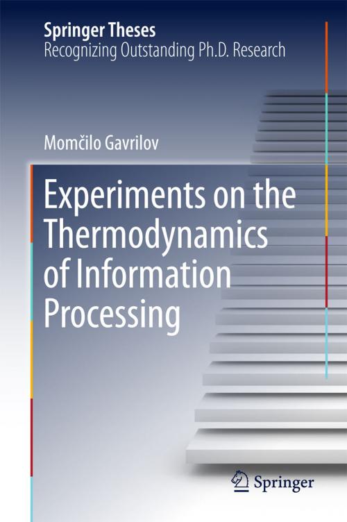 Cover of the book Experiments on the Thermodynamics of Information Processing by Momčilo Gavrilov, Springer International Publishing