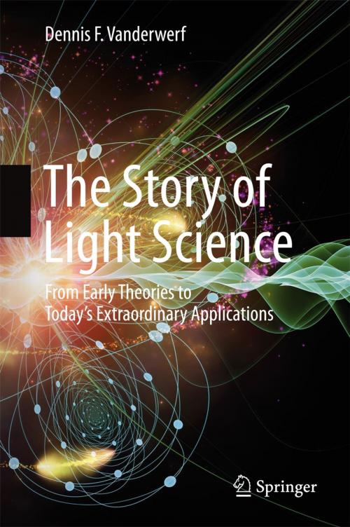 Cover of the book The Story of Light Science by Dennis F. Vanderwerf, Springer International Publishing