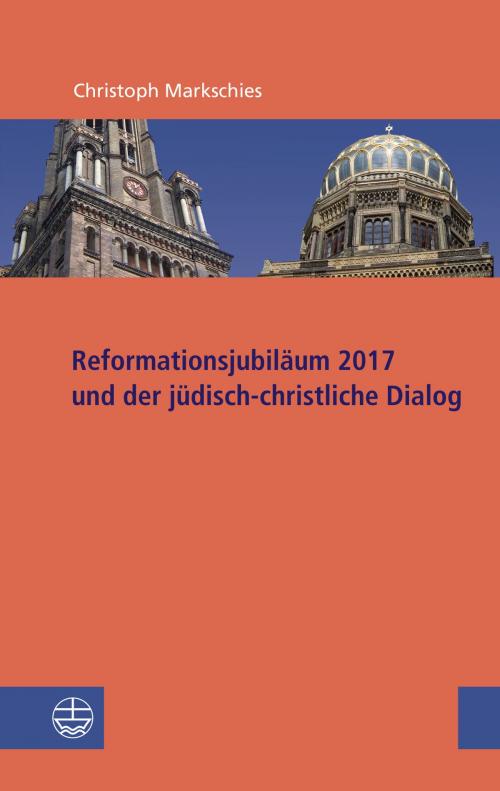 Cover of the book Reformationsjubiläum 2017 und jüdisch-christlicher Dialog by Christoph Markschies, Evangelische Verlagsanstalt