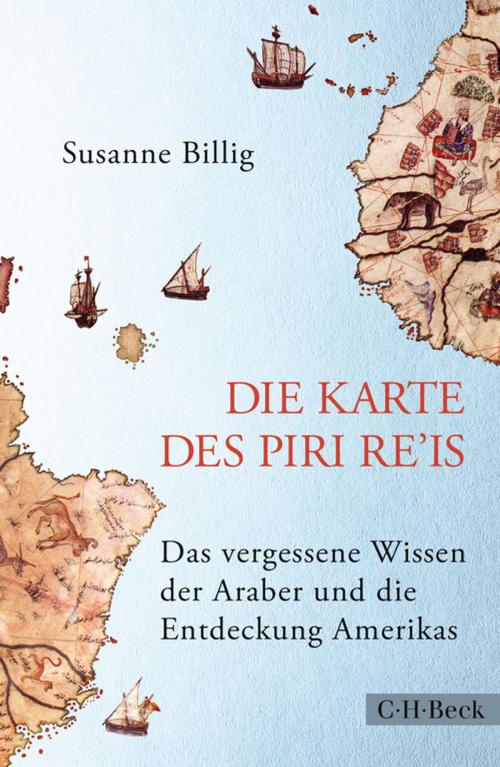 Cover of the book Die Karte des Piri Re'is by Susanne Billig, C.H.Beck
