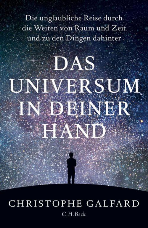Cover of the book Das Universum in deiner Hand by Christophe Galfard, C.H.Beck