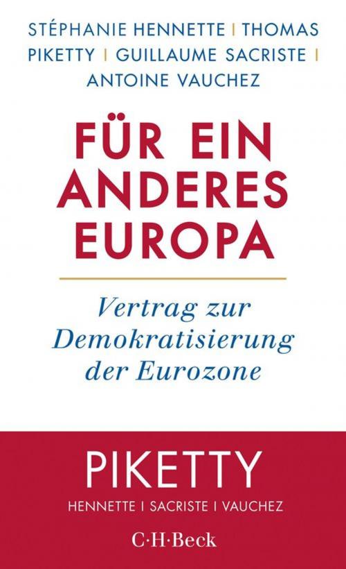Cover of the book Für ein anderes Europa by Stéphanie Hennette, Thomas Piketty, Guillaume Sacriste, Antoine Vauchez, C.H.Beck