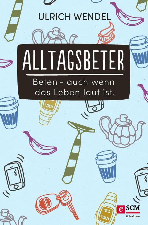 Cover of the book Alltagsbeter by Ulrich Wendel, SCM R.Brockhaus