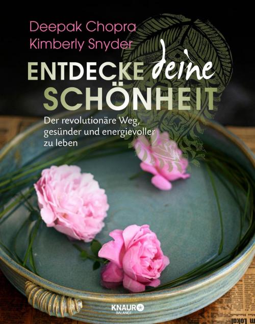 Cover of the book Entdecke deine Schönheit by Deepak Chopra, Kimberly Snyder, Knaur Balance eBook