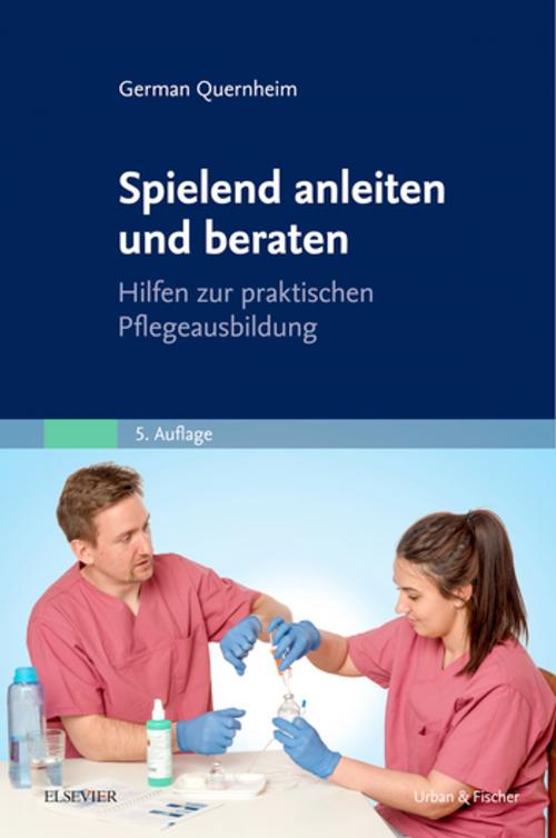 Cover of the book Spielend anleiten und beraten by German Quernheim, Elsevier Health Sciences