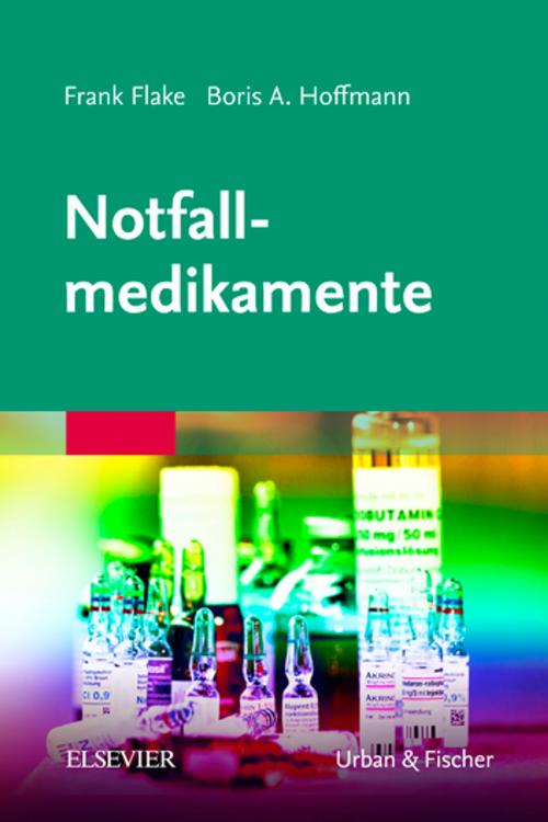 Cover of the book Notfallmedikamente by Frank Flake, Boris A. Hoffmann, Elsevier Health Sciences