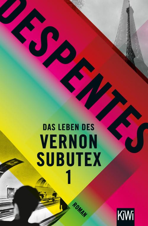Cover of the book Das Leben des Vernon Subutex 1 by Virginie Despentes, Kiepenheuer & Witsch eBook