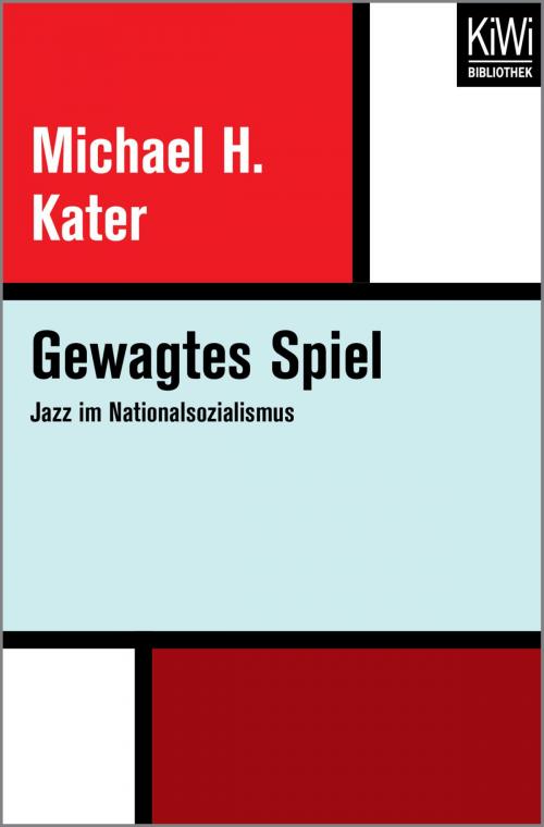 Cover of the book Gewagtes Spiel by Michael H. Kater, Kiwi Bibliothek