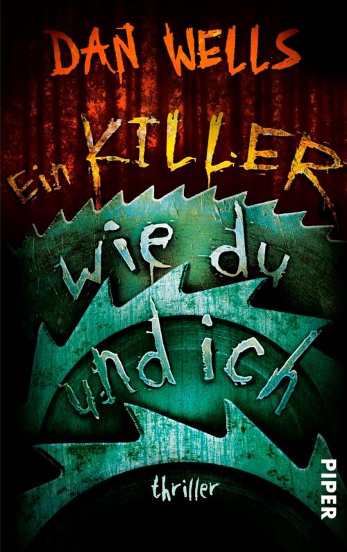 Cover of the book Ein Killer wie du und ich by Dan Wells, Piper ebooks