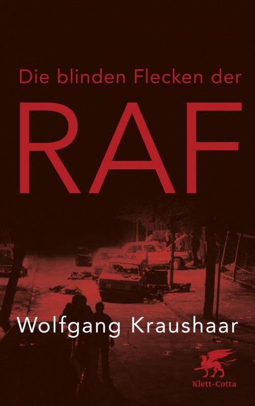 Cover of the book Die blinden Flecken der RAF by Wolfgang Kraushaar, Klett-Cotta