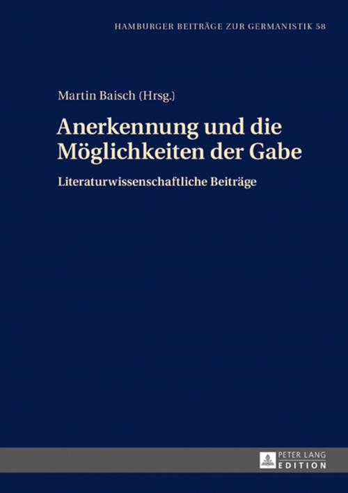 Cover of the book Anerkennung und die Moeglichkeiten der Gabe by , Peter Lang