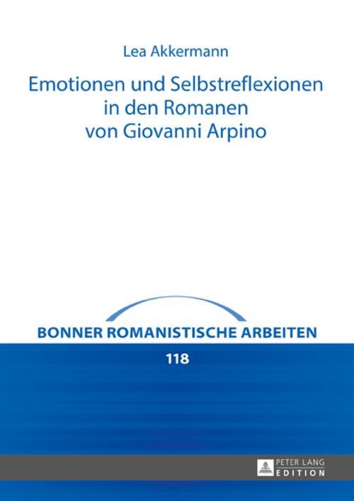 Cover of the book Emotionen und Selbstreflexionen in den Romanen von Giovanni Arpino by Lea Akkermann, Peter Lang