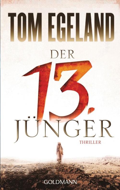 Cover of the book Der 13. Jünger by Tom Egeland, Goldmann Verlag